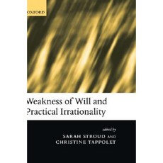 Weakness of Will and Practical Irrationality Hardcover, OUP Oxford