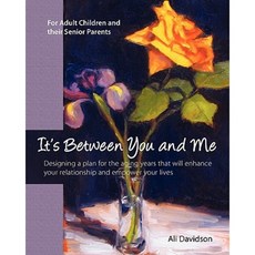 It's Between You and Me: For Adult Children and Their Senior Parents Paperback, Createspace