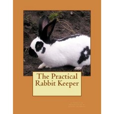 The Practical Rabbit Keeper Paperback, Createspace