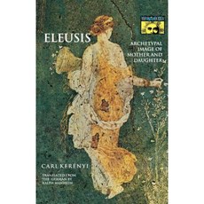 Eleusis: Archetypal Image of Mother and Daughter Paperback, Princeton University Press