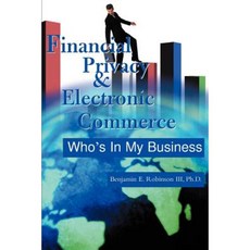 Financial Privacy & Electronic Commerce: Who's in My Business Paperback, Writers Club Press