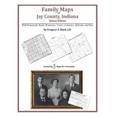 Family Maps of Jay County Indiana Paperback, Arphax Publishing Co.