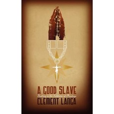 A Good Slave: Dwelling in the Subtleties of Bondage Paperback, New Generation Publishing