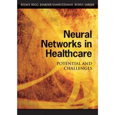 Neural Networks in Healthcare: Potential and Challenges Hardcover, IGI Publishing