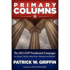 Primary Columns: The 2012 GOP Presidential Campaign Paperback, Bluefield Publishing