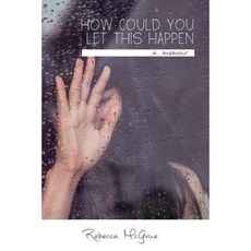 How Could You Let This Happen Paperback, Rebecca McGrue