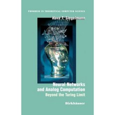 Neural Networks and Analog Computation: Beyond the Turing Limit Hardcover, Birkhauser