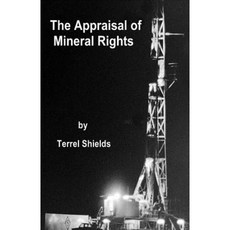 The Appraisal of Mineral Rights: With Emphasis on Oil and Gas Valuation as Real Property Paperback, Createspace