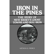 Iron in the Pines: The Story of New Jersey's Ghost Towns and Bog Iron Paperback, Rutgers University Press