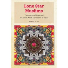 Lone Star Muslims: Transnational Lives and the South Asian Experience in Texas Hardcover, New York University Press