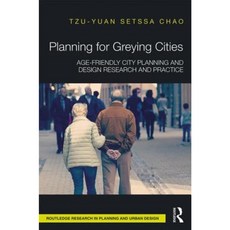 Planning for Greying Cities: Age-Friendly City Planning and Design Research and Practice Hardcover, Routledge