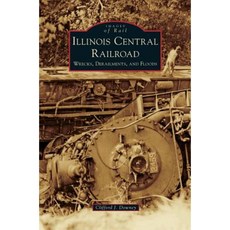 Illinois Central Railroad: Wrecks Derailments and Floods Hardcover, Arcadia Publishing Library Editions