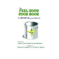 The Feel Good Cookbook: For Medical Maijuana Patients Paperback, Authorhouse