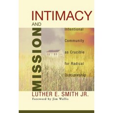 Intimacy and Mission: Intentional Community as Crucible for Radical Discipleship Paperback, Wipf & Stock Publishers