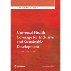 Universal Health Coverage for Inclusive and Sustainable Development: Lessons from Japan Paperback, World Bank Publications