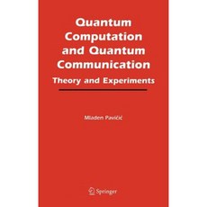 Quantum Computation and Quantum Communication:: Theory and Experiments Hardcover, Springer