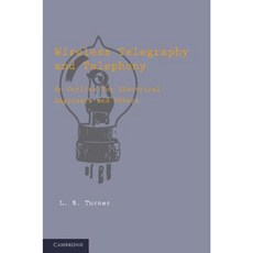 Wireless Telegraphy and Telephony: An Outline for Electrical Engineers and Others Paperback, Cambridge University Press