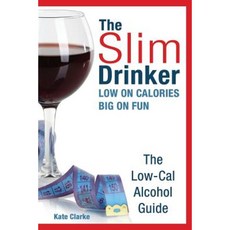 The Slim Drinker. Low-Cal Alcohol Guide: Low on Calories. Big on Fun. Paperback, Roc Publishing