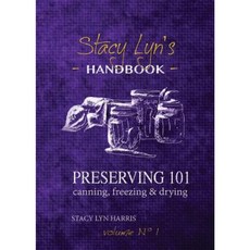 Preserving 101: Canning Freezing & Drying Paperback, Gray Forest Publishing