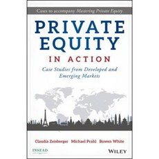 Private Equity in Action: Case Studies from Developed and Emerging Markets Hardcover, Wiley