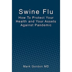 Swine Flu: How to Protect Your Health and Your Assets Against Pandemic Paperback, Booksurge Publishing