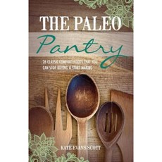 The Paleo Pantry: 26 Classic Comfort Foods That You Can Stop Buying and Start Making Paperback, Kids Love Press