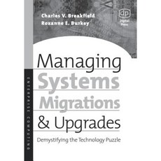 Managing Systems Migrations and Upgrades: Demystifying the Technology Puzzle Paperback, Digital Press