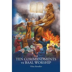 The Ten Commandments Vs Baal Worship Paperback, Christian Faith Publishing, Inc.