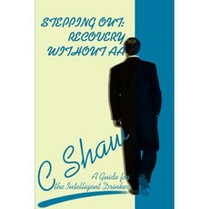 Stepping Out: Recovery Without AA: A Guide for the Intelligent Drinker Paperback, Writers Club Press