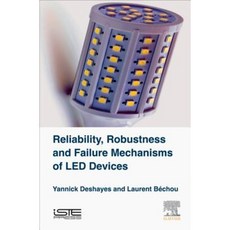 Reliability Robustness and Failure Mechanisms of Led Devices: Methodology and Evaluation Hardcover, Iste Press - Elsevier