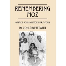 Remembering Moz: Gracie & John Hampton's First-Born Hardcover, Outskirts Press