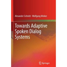 Towards Adaptive Spoken Dialog Systems Paperback, Springer