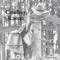 Cowboy Kaona: Documentary Photographs of Hawaii Cowboys 1979-1988 Paperback, Wealth of Wisdom LLC