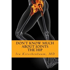 Don't Know Much about Joints: The Hip Paperback, Createspace