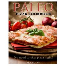 Paleo Pizza Cookbook: No Need to Skip Pizza Night! Paperback, Createspace
