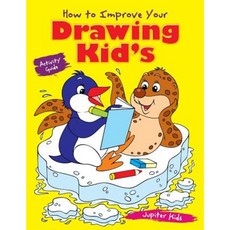 How to Improve Your Drawing Kid's Activity Guide Paperback, Jupiter Kids