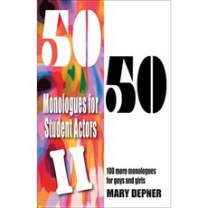 50/50 Monologues for Student Actors II: 100 More Monologues for Guys and Girls Paperback, Meriwether Publishing