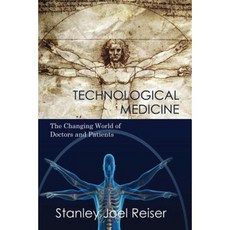 Technological Medicine:The Changing World of Doctors and Patients, Cambridge University Press