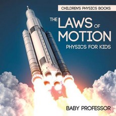 The Laws of Motion: Physics for Kids Children's Physics Books Paperback, Baby Professor