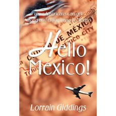 Hello Mexico!: How Americans Can Get Along and Enjoy Living in Mexico Paperback, iUniverse