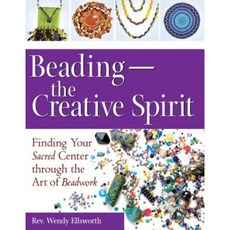 Beading--The Creative Spirit: Finding Your Sacred Center Through the Art of Beadwork Hardcover, Skylight Paths Publishing