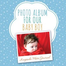 Photo Album for Our Baby Boy: Keepsake Photo Journal Paperback, Speedy Publishing LLC