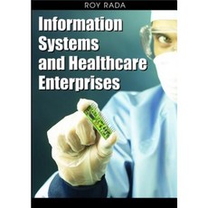 Information Systems and Healthcare Enterprises Hardcover, IGI Publishing