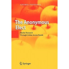 The Anonymous Elect: Market Research Through Online Access Panels Paperback, Springer