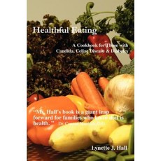 Healthful Eating: A Cookbook for Those with Candida Celiac Disease & Diabetes Paperback, iUniverse
