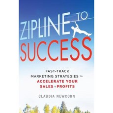 Zipline to Success: Fast-Track Marketing Strategies to Accelerate Your Sales & Profits Paperback, Acorn Oaks Press