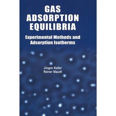 Gas Adsorption Equilibria: Experimental Methods and Adsorptive Isotherms Hardcover, Springer