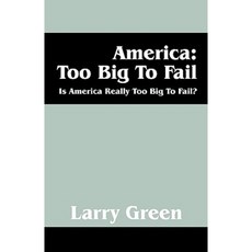 America: Too Big to Fail: Is America Really to Big to Fail? Paperback, Outskirts Press