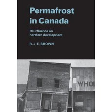 Permafrost in Canada: Its Influence on Northern Development Paperback, University of Toronto Press