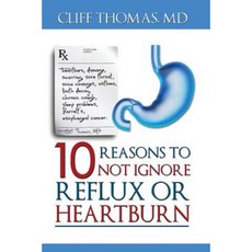 10 Reasons to Not Ignore Reflux or Heartburn Paperback, Createspace